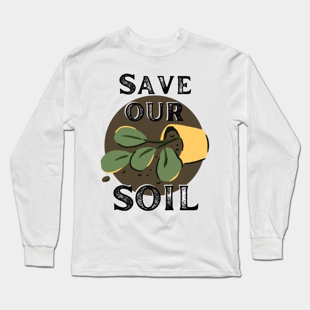 Save our Soil Long Sleeve T-Shirt by Caring is Cool